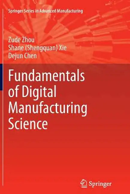 Fundamentals of Digital Manufacturing Science by Zude Zhou