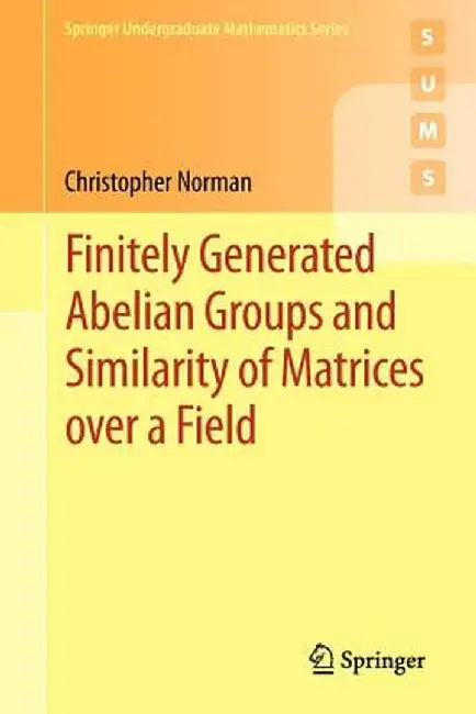 Finitely Generated Abelian Groups and Similarity of Matrices Over a Field by Christopher Norman