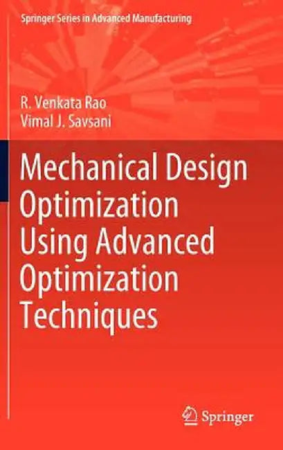 Mechanical Design Optimization Using Advanced Optimization Techniques by R. Venkata Rao