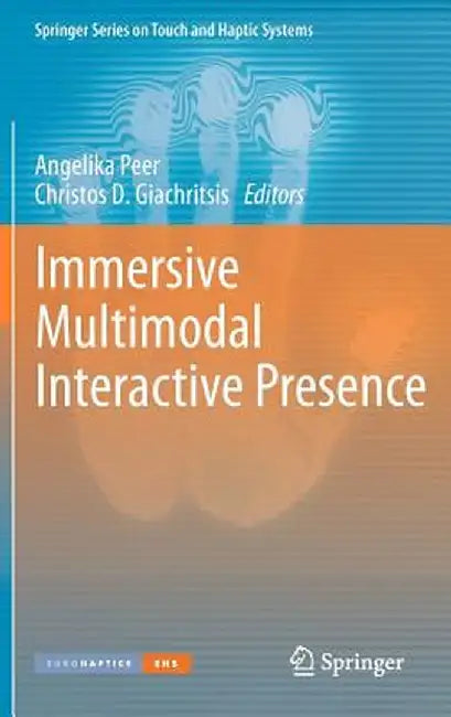 Immersive Multimodal Interactive Presence by Angelika Peer