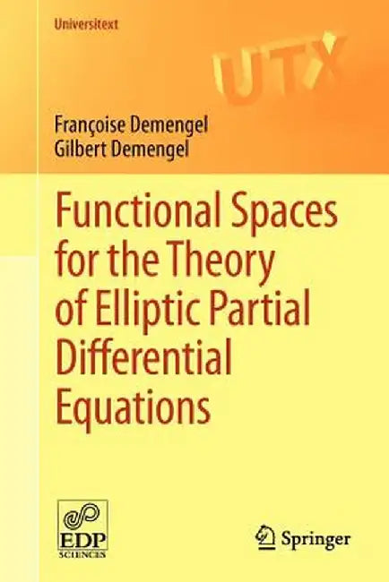 Functional Spaces for the Theory of Elliptic Partial Differential Equations by Françoise Demengel
