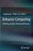 Behavior Computing: Modeling, Analysis, Mining and Decision by Longbing Cao