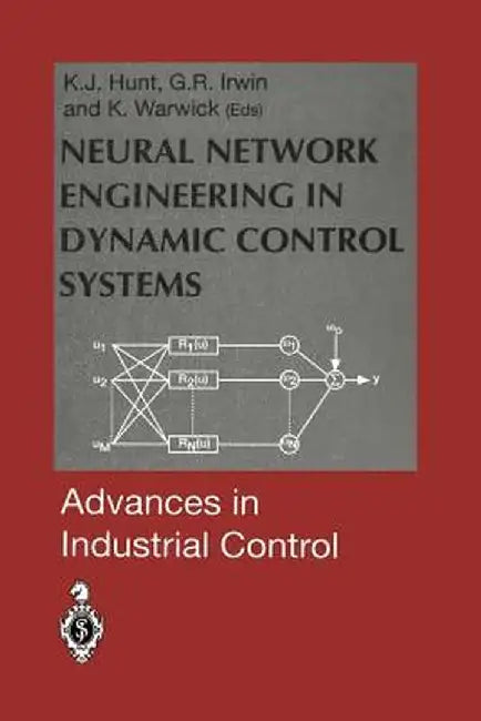 Neural Network Engineering in Dynamic Control Systems by Kenneth J. Hunt