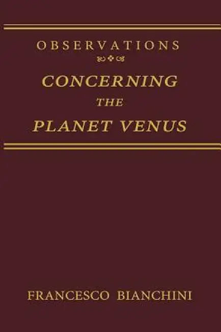 Observations Concerning the Planet Venus by Francesco Bianchini