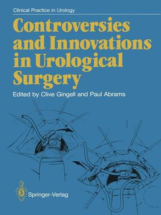 Controversies and Innovations in Urological Surgery by J. Clive Gingell