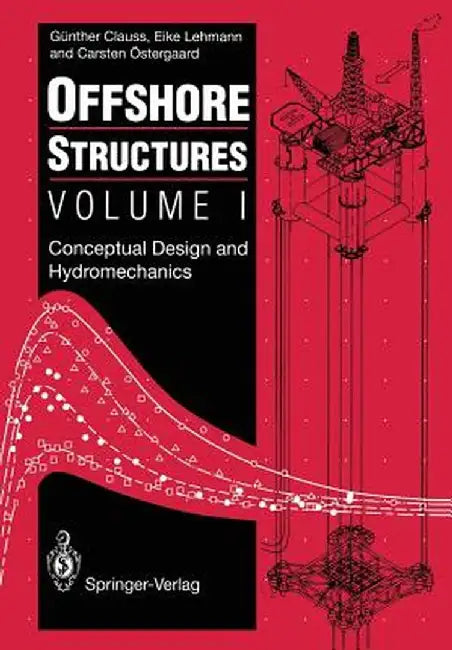 Offshore Structures: Volume I: Conceptual Design and Hydromechanics by Günther Clauss