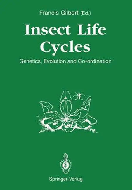 Insect Life Cycles: Genetics, Evolution and Co-Ordination by Francis Gilbert