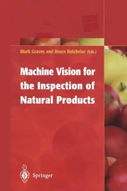 Machine Vision for the Inspection of Natural Products by Mark Graves