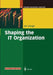 Shaping the It Organization -- The Impact of Outsourcing and the New Business Model by Ian Gouge