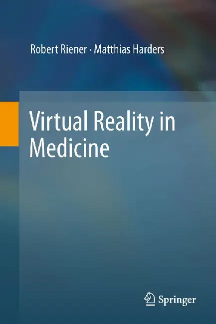 Virtual Reality in Medicine by Robert Riener