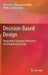 Decision-Based Design: Integrating Consumer Preferences Into Engineering Design by Wei Chen