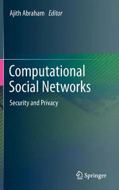Computational Social Networks: Security and Privacy by Ajith Abraham