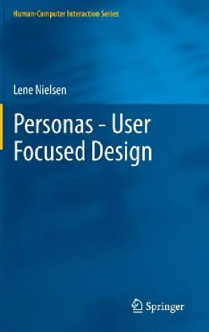Personas - User Focused Design by Lene Nielsen