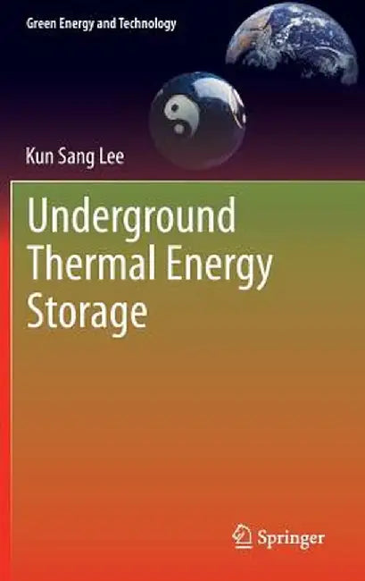 Underground Thermal Energy Storage by Kun Sang Lee