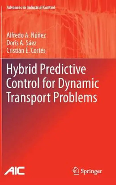 Hybrid Predictive Control for Dynamic Transport Problems by Alfredo Nunez