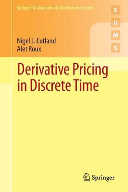 Derivative Pricing in Discrete Time by Nigel J. Cutland