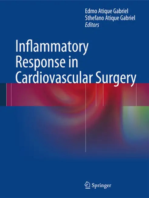 Inflammatory Response in Cardiovascular Surgery by Edmo Atique Gabriel