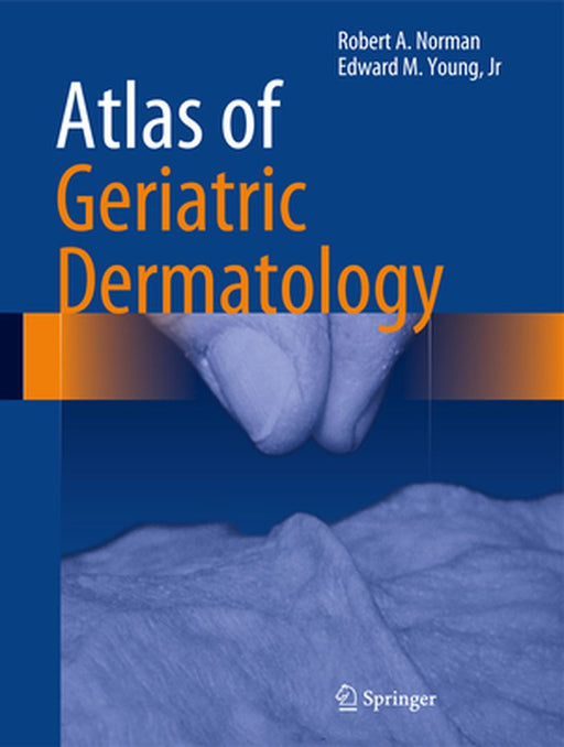 Atlas of Geriatric Dermatology by Robert A. Norman