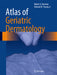 Atlas of Geriatric Dermatology by Robert A. Norman