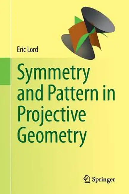 Symmetry and Pattern in Projective Geometry by Eric Lord