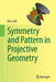 Symmetry and Pattern in Projective Geometry by Eric Lord