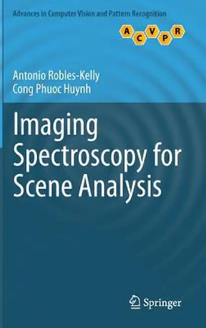 Imaging Spectroscopy for Scene Analysis by Antonio Robles-Kelly