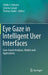 Eye Gaze in Intelligent User Interfaces: Gaze-Based Analyses, Models and Applications by Yukiko I. Nakano