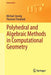 Polyhedral and Algebraic Methods in Computational Geometry by Michael Joswig