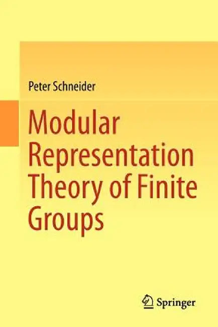 Modular Representation Theory of Finite Groups by Peter Schneider