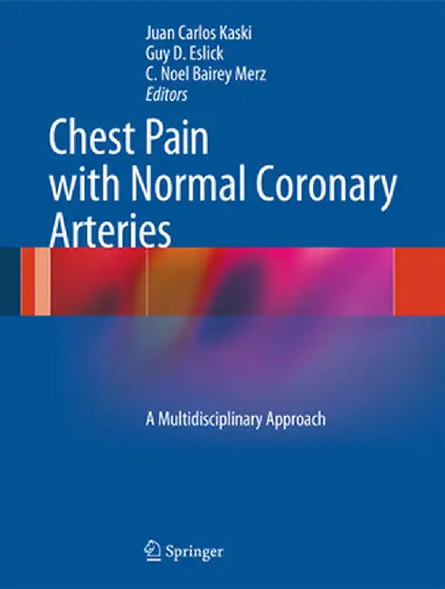 Chest Pain with Normal Coronary Arteries: A Multidisciplinary Approach by Juan Carlos Kaski