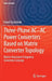Three-Phase Ac-AC Power Converters Based on Matrix Converter Topology: Matrix-Reactance Frequency Converters Concept by Pawel Szcześniak