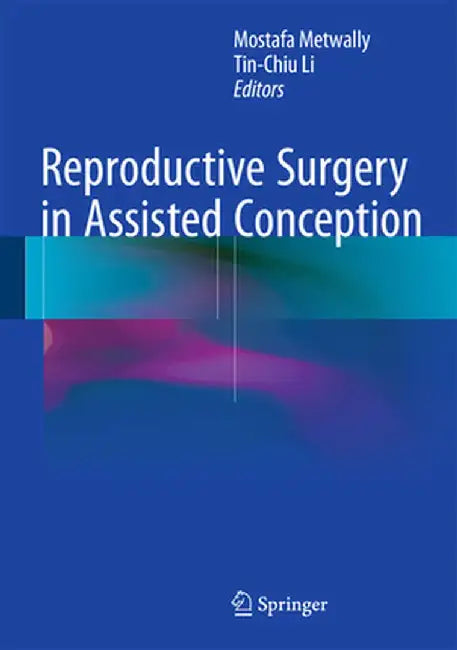 Reproductive Surgery in Assisted Conception by Mostafa Metwally