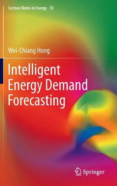 Intelligent Energy Demand Forecasting by Wei-Chiang Hong