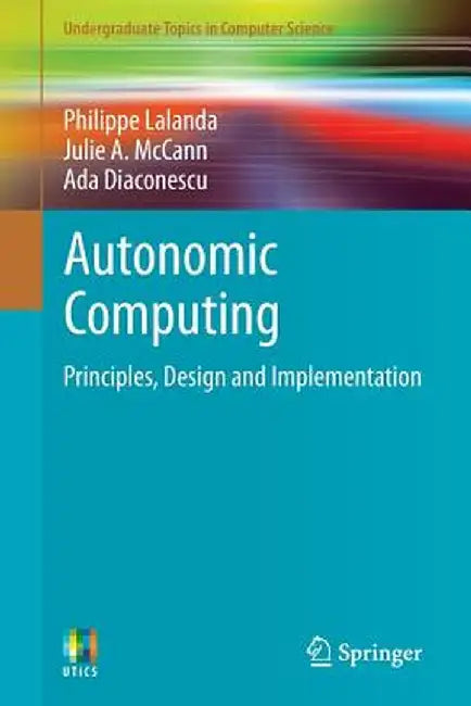 Autonomic Computing: Principles, Design and Implementation by Philippe Lalanda