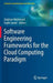 Software Engineering Frameworks for the Cloud Computing Paradigm by Zaigham Mahmood