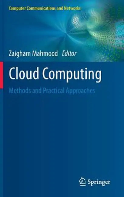 Cloud Computing: Methods and Practical Approaches by Zaigham Mahmood