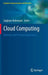 Cloud Computing: Methods and Practical Approaches by Zaigham Mahmood