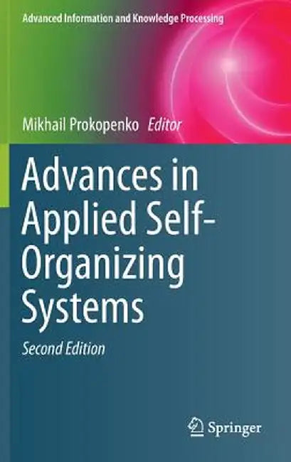 Advances in Applied Self-Organizing Systems by Mikhail Prokopenko