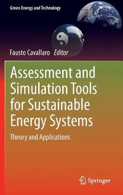 Assessment and Simulation Tools for Sustainable Energy Systems: Theory and Applications by Fausto Cavallaro