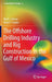 The Offshore Drilling Industry and Rig Construction in the Gulf of Mexico by Mark J. Kaiser