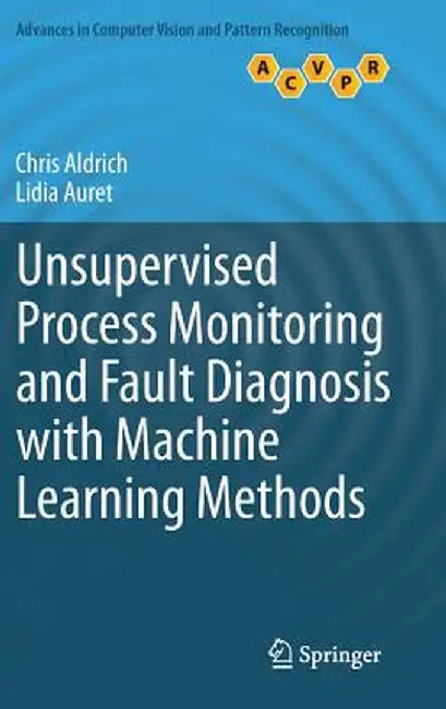 Unsupervised Process Monitoring and Fault Diagnosis with Machine Learning Methods by Chris Aldrich
