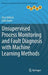 Unsupervised Process Monitoring and Fault Diagnosis with Machine Learning Methods by Chris Aldrich