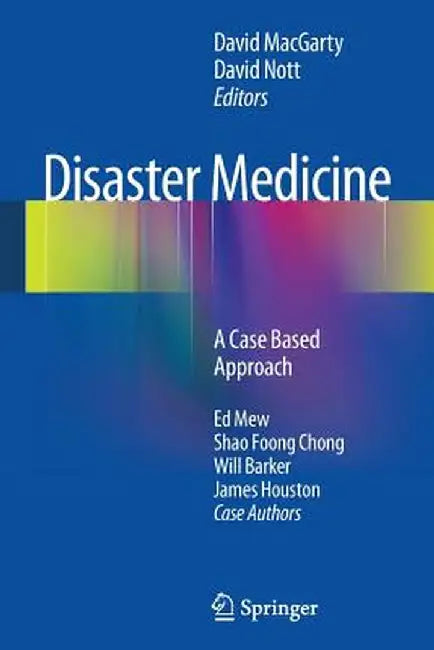 Disaster Medicine: A Case Based Approach by David Macgarty