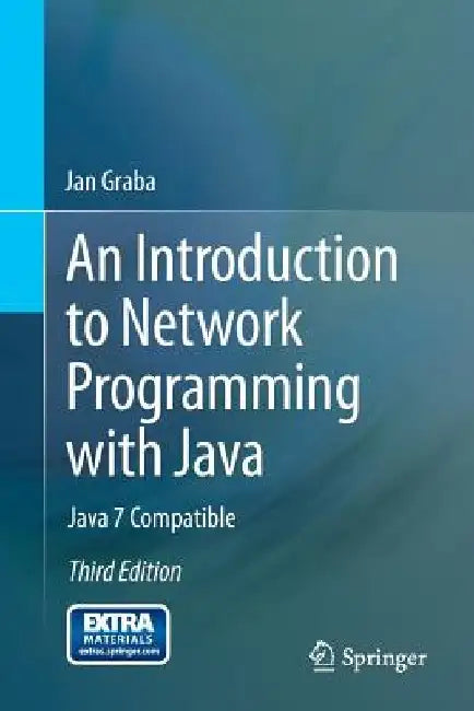 An Introduction to Network Programming with Java: Java 7 Compatible by Jan Graba