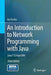 An Introduction to Network Programming with Java: Java 7 Compatible by Jan Graba