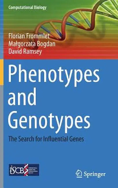 Phenotypes and Genotypes: The Search for Influential Genes by Florian Frommlet