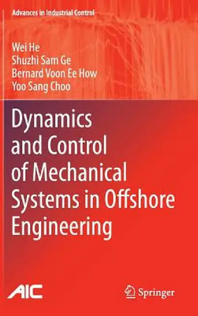 Dynamics and Control of Mechanical Systems in Offshore Engineering by Wei He