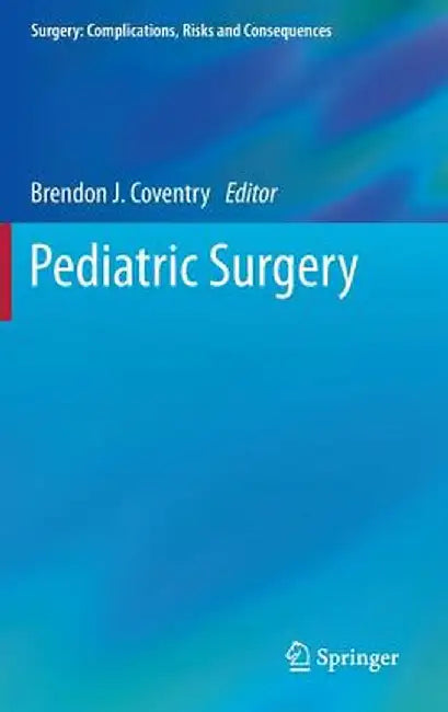 Pediatric Surgery by Brendon J. Coventry