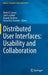 Distributed User Interfaces: Usability and Collaboration by María D. Lozano