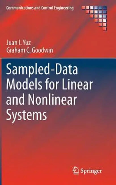 Sampled-Data Models for Linear and Nonlinear Systems by Juan I. Yuz